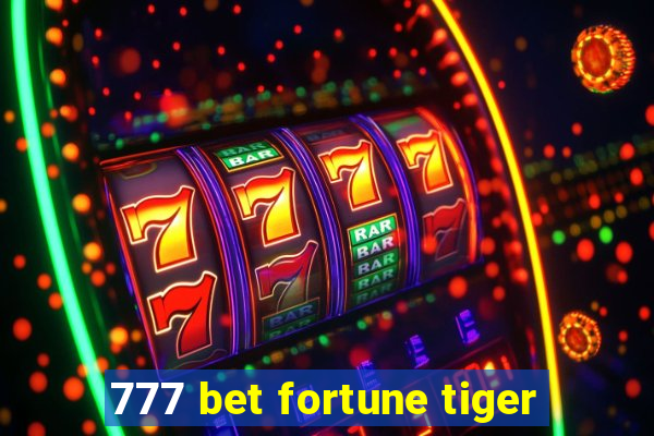 777 bet fortune tiger